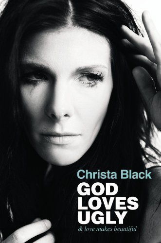 God Loves Ugly: & Love Makes Beautiful by Black, Christa Reprint Edition (2013)
