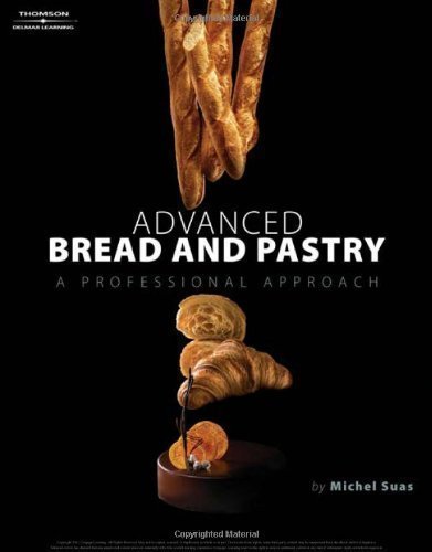 Advanced Bread and Pastry by Michel Suas 1st (first) Edition (2008)