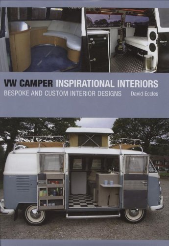 VW Camper Inspirational Interiors: Bespoke and Custom Interior Designs by Eccles, David (2008)