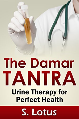 The Damar Tantra: Urine Therapy for Perfect Health