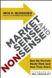 Market Sense and Nonsense: How the Markets Really Work (and How They Don't) by Schwager, Jack D. (2012)