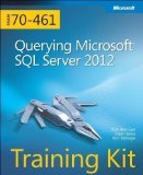 Querying Microsoft SQL Server 2012 Training Kit (Exam 70-461) Book/CD Package by Ben-Gan, Itzik, Sarka, Dejan, Talmage, Ron 1st (first) Edition (2013)