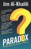 Paradox: The Nine Greatest Enigmas in Physics by Al-Khalili, Jim (2013)