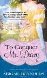 To Conquer Mr. Darcy (Second printing of Impulse & Initiative) by Abigail Reynolds (2010)