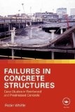 Failures in Concrete Structures: Case Studies in Reinforced and Prestressed Concrete by Whittle, Robin (2012)