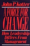 A Force for Change: How Leadership Differs from Management by Kotter, John P. (1990)