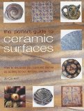 The Potter's Guide to Ceramic Surfaces: A Practical Directory of Ceramic Surface Decoration Techniques, Plus Guidance on How Best to Use Them by Connell, Jo (2002)