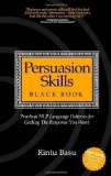 Persuasion Skills Black Book: Practical NLP Language Patterns for Getting The Response You Want by Basu, Rintu (2009)