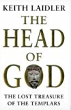 The Head Of God: The Lost Treasure of the Templars by Laidler, Keith 1st (first) Edition (1998)
