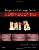 Temporary Anchorage Devices in Orthodontics, 1e by Nanda BDS MDS PhD, Ravindra 1st (first) Edition (2008)