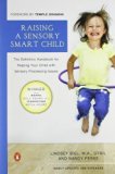 Raising a Sensory Smart Child: The Definitive Handbook for Helping Your Child with Sensory Processing Issues, Revised and Updated Edition