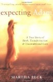 Expecting Adam: A true story of birth, transformation and unconditional love by Beck, Martha New Edition (2001)