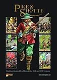 Pike & Shotte: Battles with Model Soldiers in the 16th and 17th Centuries (Main Rule Book) by Steve Morgan, Rick Priestly (2012)