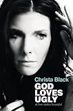 God Loves Ugly: & Love Makes Beautiful by Black, Christa Reprint Edition (2013)