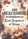 Last Argument Of Kings: The First Law: Book Three by Abercrombie, Joe (2009)