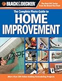 Black & Decker The Complete Photo Guide to Home Improvement: More Than 200 Value-Adding Remodeling Projects (Black & Decker Complete Photo Guide)