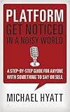 Platform: Get Noticed in a Noisy World