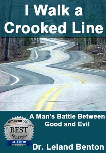 Good and Evil - I Walk A Crooked Line (Advice & How To Book 1)