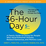 The 36-Hour Day: A Family Guide to Caring for People Who Have Alzheimer Disease, Related Dementias, and Memory Loss, fifth edition