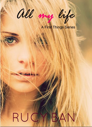 All My Life (A First Things Series Book 1)