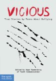 Vicious: True Stories by Teens About Bullying (Real Teen Voices Series)