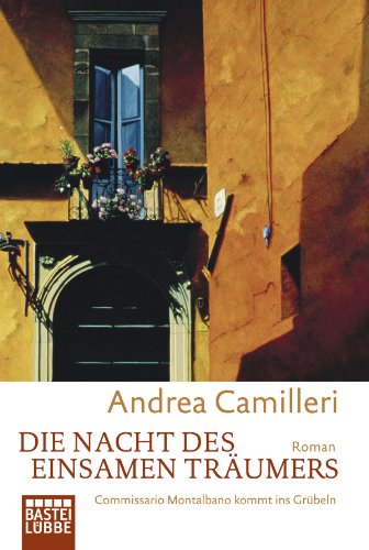 Die Nacht des einsamen TrÃ¤umers: Commissario Montalbano kommt ins GrÃ¼beln (German Edition)