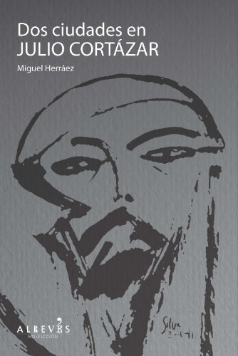 Dos Ciudades en Julio CortÃ¡zar (Spanish Edition)