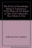 The Book of Knowledge: Being A Translation With Notes of The Kitab al-'Ilm of Al-Ghazzali's Ihya Ulum al-Din