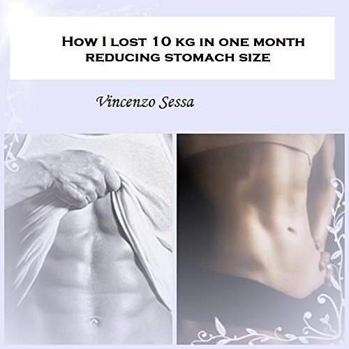 How I lost 10 Kg in one month: decrease stomach size