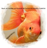 Basic of Feeding and Beneficial Factors for Healthy Goldfish