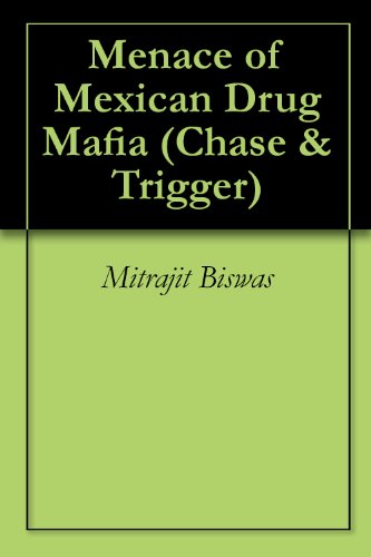 Menace of Mexican Drug Mafia (Chase & Trigger)