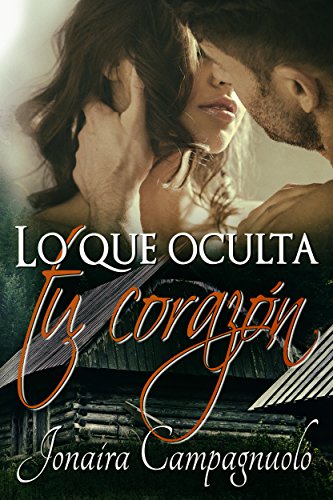 Lo que oculta tu corazÃ³n (romance, misterio y erotismo) (Spanish Edition)