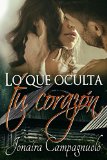 Lo que oculta tu corazÃ³n (romance, misterio y erotismo) (Spanish Edition)
