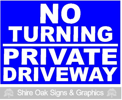 Glossy Blue NO TURNING PRIVATE DRIVEWAY Sign. Size 1 All Weather Waterproof Rigid Plastic 300x210mm x 3mm Thickness (12 x 8 1/8 x 1/8 inches)[SIGNS] [Cards] [Jan 01, 2012] Shire Oak Graphics