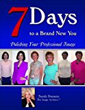 7 Days to a Brand New You: Polishing Your Professional Image. ((for WOMEN) Book 1)
