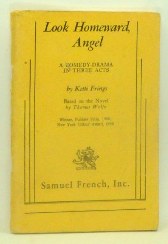 Look Homeward, Angel: A Comedy-Drama in Three Accts. Based on the novel by Thomas Wolfe