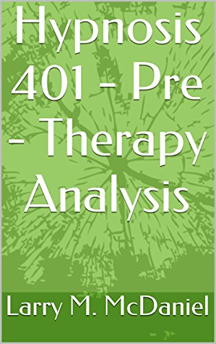 Hypnosis 401 - Pre-Therapy Analysis: Highly advanced techniques for determining subconscious causes of emotional and/or personal problems.