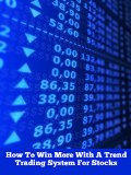 How To Win More With A Trend Trading System For Stocks