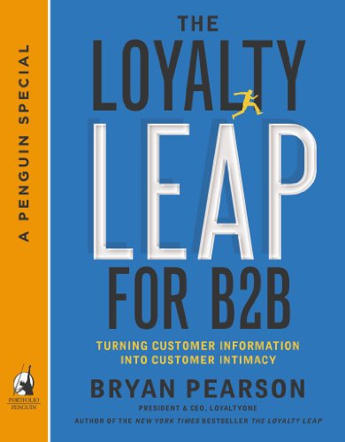 The Loyalty Leap for B2B: Turning Customer Information into Customer Intimacy (A Penguin Special from Portfolio)