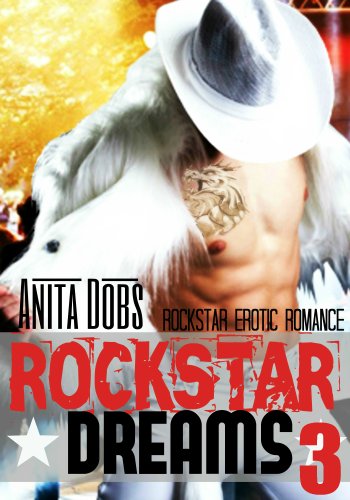 Rockstar Dreams (Rockstar Erotic Romance #3) (Rockstar Erotic Romance Series)