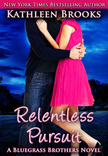 Relentless Pursuit (Bluegrass Brothers Book 4)