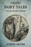 Celtic Fairy Tales: Fully Illustrated