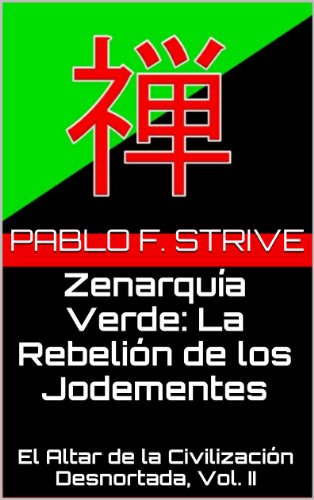 ZenarquÃ­a Verde: La RebeliÃ³n de los Jodementes (El Altar de la CivilizaciÃ³n Desnortada nÂº 2) (Spanish Edition)