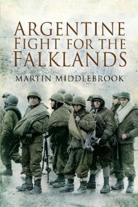 ARGENTINE FIGHT FOR THE FALKLANDS [Paperback] [2009] Martin Middlebrook,