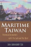 Maritime Taiwan: Historical Encounters With the East and West [Paperback] Shih-Shan Henry Tsai