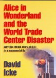 Alice in Wonderland and the World Trade Center Disaster [Paperback] [2002] 1St Edition Ed. David Icke