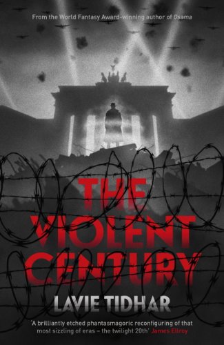 The Violent Century: The epic alternative history novel from World Fantasy Award-winning author of OSAMA - perfect for fans of Stan Lee (English Edition)