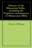 History of the Minnesota Valley : including the Explorers and pioneers of Minnesota (1882)