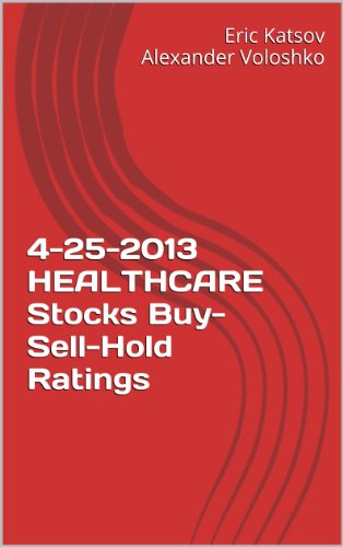 4-25-2013 HEALTHCARE Stocks Buy-Sell-Hold Ratings (Buy-Sell-Hold+ Stocks iPhone App)