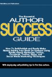 How To Self-Publish and Really Make Money Selling Your Book on Amazon with Kindle eBook Marketing Tactics, Facebook, Twitter, and Blog Marketing Techniques: The Essential Author Success Guide